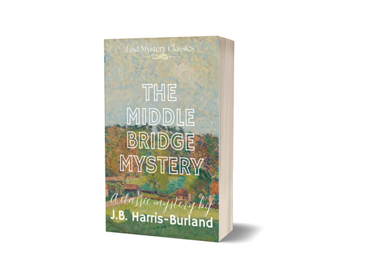 The Middle Bridge Mystery by J.B. Harris-Burland