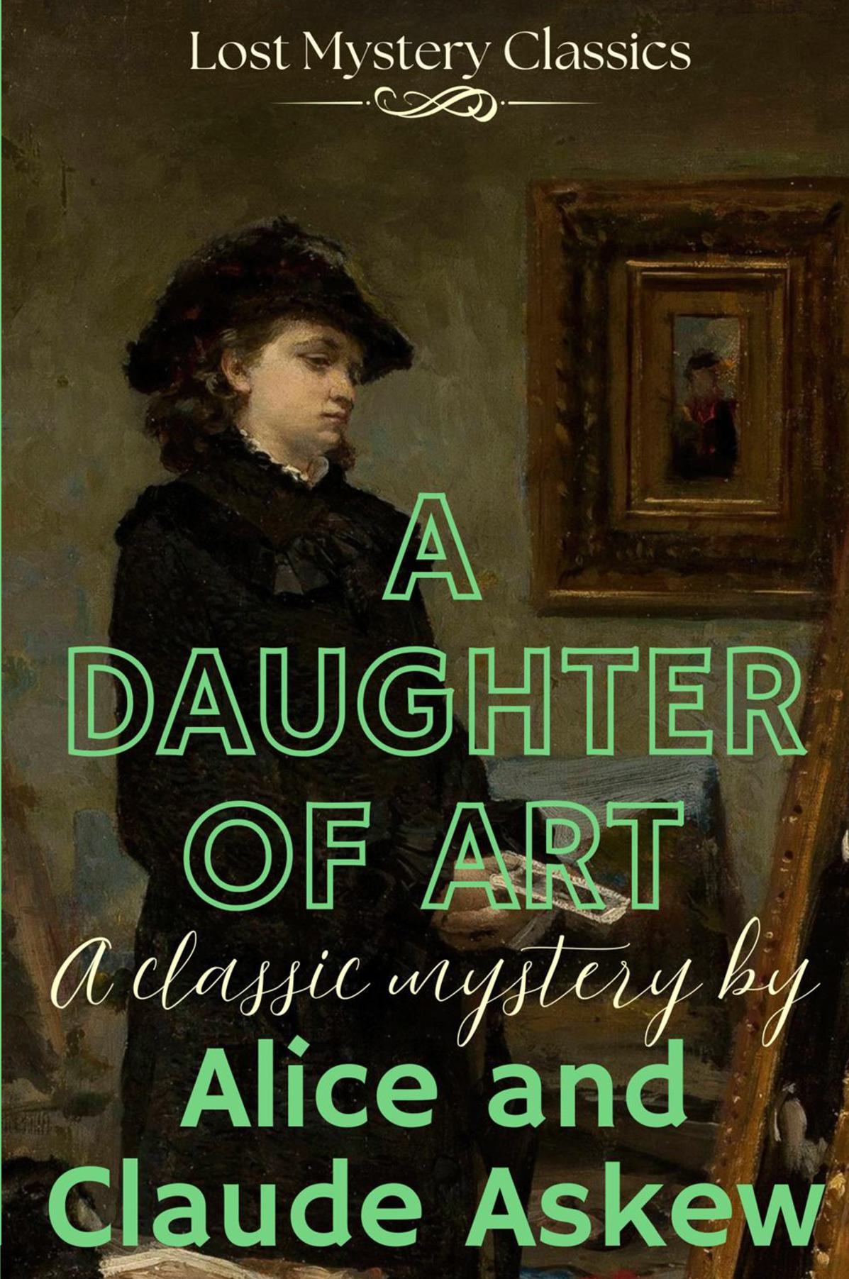A Daughter of Art by Alice and Claude Askew