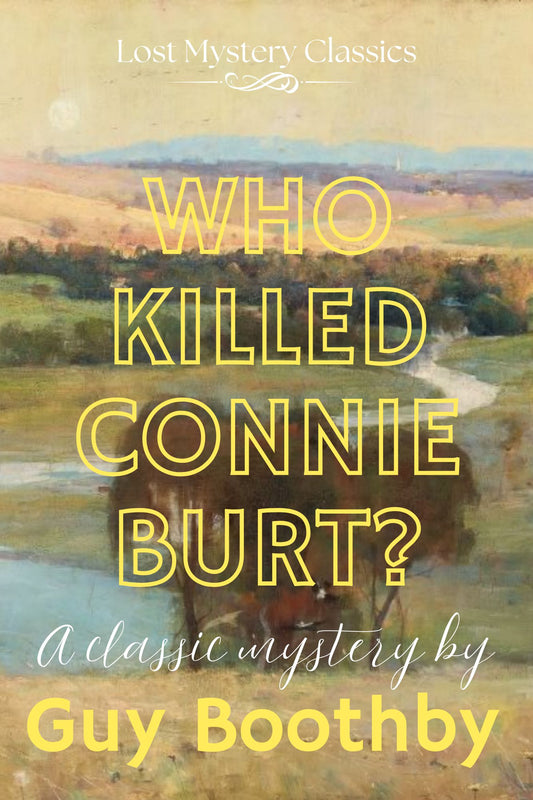 Who Killed Connie Burt? by Guy Boothby